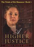 A Higher Justice by James Scott Bell