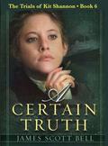A Certain Truth by James Scott Bell