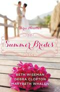 Summer Brides by Marybeth Mayhew Whalen