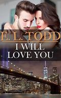 I Will Love You by E. L. Todd