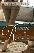 Renata and the Fall from Grace: The Gustafson Girls Book Two by Becky Doughty