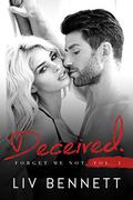 Forget Me Not 1: DECEIVED by Liv Bennett