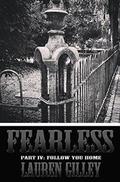 Fearless Part IV: Follow You Home by Lauren Gilley
