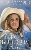 Back to Blue Gum Flat: An Australian Rural Romance by Tea Cooper