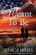Meant To Be: A Novel of Honor and Duty by Jessica James