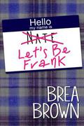 Let's Be Frank by Brea Brown