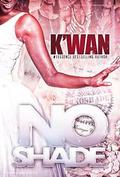 No Shade: A Hood Rat Novel by K'wan