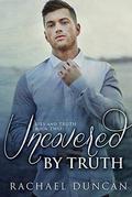 Uncovered by Truth (Lies and Truth #2) by Rachael Duncan
