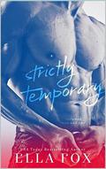 Strictly Temporary Volumes One and Two: The Complete Series by Ella Fox