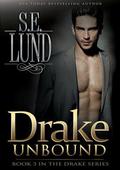 Drake Unbound: Book 3 of the Drake Series by S. E. Lund