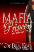 Mafia Princess Part 5 The Takeover (Mafia Princess #5) by Deja King