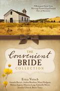 The Convenient Bride Collection: 9 Romances Grow from Marriage Partnerships Formed Out of Necessity by Renee Yancy