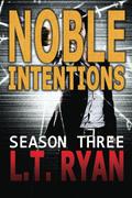 Noble Intentions: Season Three by L.T. Ryan