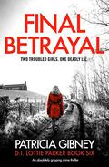 Final Betrayal (D.I. Lottie Parker #6) by Patricia Gibney