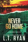 Never Go Home by L.T. Ryan