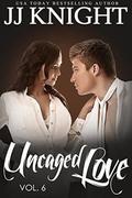 Uncaged Love #6: MMA New Adult Contemporary Romance by JJ Knight