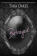 Betrayed (Chianti Kisses #3) by Tara Oakes