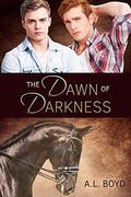 The Dawn of Darkness (Don't Read in the Closet Events) by A.L. Boyd