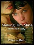 Making Him Mine: M/M Short Story by Dan Skinner