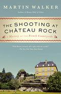The Shooting at Chateau Rock (Bruno, Chief of Police #13) by Martin Walker