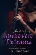 The Trials of Guinevere DeGrance by L.B. Dunbar