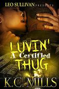 Luvin' A Certified Thug by K.C. Mills