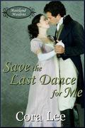 Save the Last Dance for Me (Maitland Maidens, #1) by Cora Lee