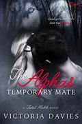 The Alpha's Temporary Mate (Fated Match #3) by Victoria Davies