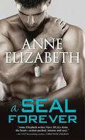 A SEAL Forever (West Coast Navy SEALs #4) by Anne Elizabeth