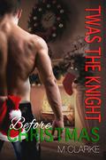 Twas The Knight Before Christmas (Something Great #6) by M. Clarke
