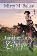 The Rancher Takes a Cowgirl by Misty M. Beller