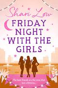 Friday Night with the Girls by Shari Low