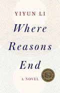 Where Reasons End by Yiyun Li