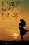Pleasure, Pain or Purpose: Book One: Pleasure by Al Daltrey