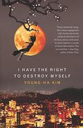 I Have the Right to Destroy Myself by Kim Young-ha