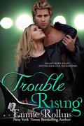 Trouble Rising (Trouble: Katie and Tyler's Story #3) by Emme Rollins