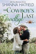 The Cowboy's Last Goodbye by Shanna Hatfield