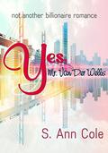 Yes, Mr. Van Der Wells (Not Another Billionaire Romance #1) by S. Ann Cole
