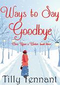 Ways to Say Goodbye by Tilly Tennant