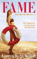 Fame (Not like the movies #1) by Lauren K. McKellar