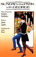 Sunday In The Park With George: A Musical by Stephen Sondheim, James Lapine