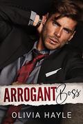 Arrogant Boss by Olivia Hayle