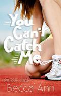 You Can't Catch Me by Cassie Mae, Becca Ann