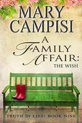 A Family Affair: The Wish, Truth in Lies, Book 9 by Mary Campisi