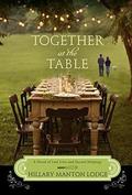Together at the Table: A Novel of Lost Love and Second Helpings by Hillary Manton Lodge