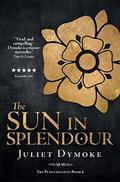 The Sun in Splendour by Juliet Dymoke