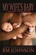 My Wife's Baby: I Am Not A Murder by R.M. Johnson