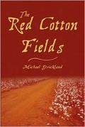 The Red Cotton Fields by Michael D. Strickland