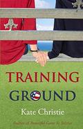 Training Ground: Book One of Girls of Summer by Kate Christie
