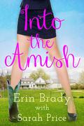 Into the Amish by Erin Brady